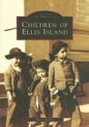 Children of Ellis Island (Images of America) By Barry Moreno Cover Image