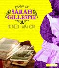 Diary of Sarah Gillespie: A Pioneer Farm Girl (First-Person Histories) By Sarah Gillespie Cover Image