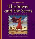 The Sower and the Seeds: Matthew 13:1-23 (Parables) By Mary Berendes, Robert Squier (Illustrator) Cover Image
