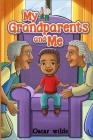 My Grandparents And Me: Heartwarming Grandparents and Grandchildren Family Storybook My Grandparents Tales Of Love And Resilience 3,4,5-7 Cover Image