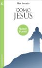 Como Jesus = Just Like Jesus = Just Like Jesus (Nelson Pocket: Inspiracion) By Max Lucado Cover Image