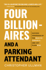Four Billionaires and a Parking Attendant: Success Strategies from the Wealthy, Powerful, and Just Plain Wise Cover Image