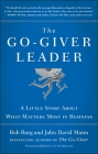 The Go-Giver Leader: A Little Story About What Matters Most in Business (Go-Giver, Book 2) By Bob Burg, John David Mann Cover Image