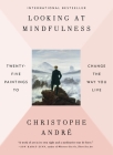 Looking at Mindfulness: Twenty-five Paintings to Change the Way You Live By Christophe Andre Cover Image