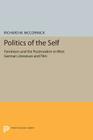 Politics of the Self: Feminism and the Postmodern in West German Literature and Film (Princeton Legacy Library #1150) By Richard W. McCormick Cover Image