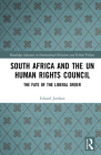 South Africa and the Un Human Rights Council: The Fate of the Liberal Order (Routledge Advances in International Relations and Global Pol) By Eduard Jordaan Cover Image