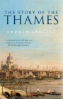 The Story of the Thames By Andrew Sargent Cover Image