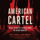 American Cartel: Inside the Battle to Bring Down the Opioid Industry By Sari Horwitz, Scott Higham, Kiff Vandenheuvel (Read by) Cover Image
