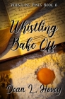 Whistling Bake Off By Dean L. Hovey Cover Image