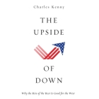 The Upside of Down: Why the Rise of the Rest Is Good for the West By Charles Kenny, Timothy Andrés Pabon (Read by) Cover Image