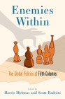 Enemies Within: The Global Politics of Fifth Columns By Harris Mylonas (Volume Editor), Scott Radnitz (Volume Editor) Cover Image