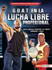G.O.A.T. En La Lucha Libre Profesional (Pro Wrestling's G.O.A.T.): Hulk Hogan, Dwayne La Roca Johnson Y Más Cover Image