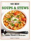 101 Best Soups & Stews: Easy & Delicious Gumbos, Chowders & Chili Recipes By Nancy F. Thomas Cover Image