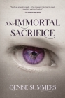An Immortal Sacrifice By Denise Summers Cover Image
