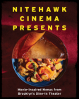 Nitehawk Cinema Presents: Movie-Inspired Menus from Brooklyn's Dine-In Theater Cover Image
