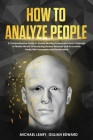 How To Analyze People: A Comprehensive Guide to Speed Reading People and Body Language to Master the Art Of Analyzing Human Behavior and Accu Cover Image