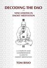 Decoding the DAO: Nine Lessons in Daoist Meditation: A Complete and Comprehensive Guide to Daoist Meditation Cover Image