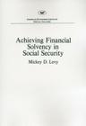 Achieving financial solvency in social security (AEI special analyses) By Mickey D. Levy Cover Image