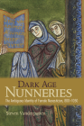 Dark Age Nunneries: The Ambiguous Identity of Female Monasticism, 800-1050 Cover Image
