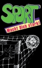 Sport: Macht Dich stark! By Ann Kathrin Senftner Cover Image