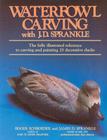 Waterfowl Carving with J. D. Sprankle By Roger Schroeder Svd, James D. Sprankle (Artist) Cover Image