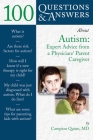 100 Questions & Answers about Autism: Expert Advice from a Physician/Parent Caregiver: Expert Advice from a Physician/Parent Caregiver By Campion E. Quinn Cover Image