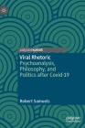 Viral Rhetoric: Psychoanalysis, Philosophy, and Politics After Covid-19 By Robert Samuels Cover Image