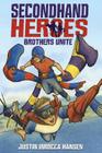 Brothers Unite (Secondhand Heroes #1) By Justin LaRocca Hansen Cover Image