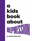 A Kids Book About Depression By Kileah Mcilvain Cover Image