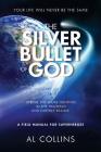 The Silver Bullet of God: Xtreme Big Game Hunting in the Earthly and Heavenly Realms By Al Collins Cover Image