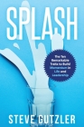 Splash: The Ten Remarkable Traits to Build Momentum in Life and Leadership Cover Image