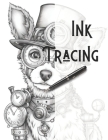 Ink Tracing: Coloring Book: Trace the Lines and Reveal Adorable Steampunk Dogs and Puppies. Cover Image