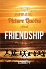 Inspirational Picture Quotes about Friendship: Best Friends Forever: Motivational, Cute, True, Happy and Funny Friendship Quotations By Gabi Rupp Cover Image