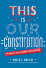 This Is Our Constitution: What It Is and Why It Matters By Khizr Khan Cover Image