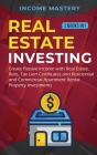 Real Estate investing: 2 books in 1: Create Passive Income with Real Estate, Reits, Tax Lien Certificates and Residential and Commercial Apar By Income Mastery Cover Image