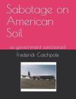 Sabotage on American Soil By Frederick Ray Catchpole Cover Image