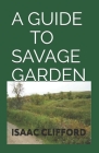 A Guide to Savage Garden: Step By Step Guide To Cultivate Carnivorous Plants Cover Image