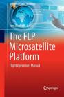 The Flp Microsatellite Platform: Flight Operations Manual (Springer Aerospace Technology) Cover Image
