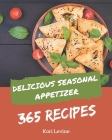 365 Delicious Seasonal Appetizer Recipes: Discover Seasonal Appetizer Cookbook NOW! By Kori Levine Cover Image