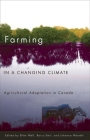 Farming in a Changing Climate: Agricultural Adaptation in Canada (Sustainability and the Environment) By Ellen Wall (Editor) Cover Image