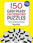 150 Easy Peasy Crossword Puzzles: Puzzles to challenge and entertain your brain by your favorite puzzle master, Myles Mellor By Reed Rotondo (Illustrator), Myles Mellor Cover Image