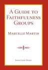 A Guide To Faithfulness Groups By Marcelle Martin, Charles H. Martin (Editor) Cover Image