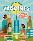 Why We Need Vaccines: How Humans Beat Infectious Diseases By Rowena Rae, Paige Stampatori (Illustrator) Cover Image