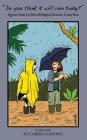 Do you think it will rain today?: Quotes from La Selva Biological Station, Costa Rica By Christopher Montero (Illustrator), Carlos L. de La Rosa (Foreword by), Carissa Ganong Cover Image