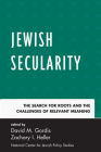 Jewish Secularity: The Search for Roots and the Challenges of Relevant Meaning By Zachary I. Heller (Editor), David M. Gordis (Editor) Cover Image