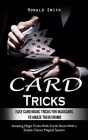 Card Tricks: Easy Card Magic Tricks for Aspiring Magicians to Amaze Their Crowd (Amazing Magic Tricks With Cards Done With a Simple Cover Image