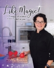Like Magic!: Use the Magic of Science to Release the Chef in You By B. Sc Colleen Hiscock Cover Image