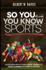 So You Think You Know Sports By Gilbert W. Davies Cover Image