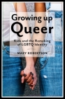 Growing Up Queer: Kids and the Remaking of LGBTQ Identity (Critical Perspectives on Youth #3) By Mary Robertson Cover Image