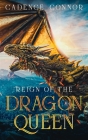 Reign of the Dragon Queen By Cadence Connor Cover Image
